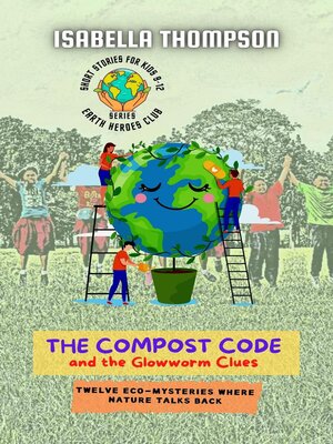 cover image of The Compost Code and the Glowworm Clues